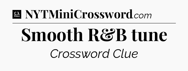 Smooth R&B tune - LA Times Crossword