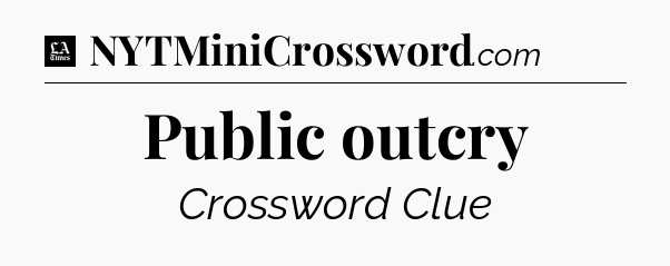 Public outcry - LA Times Crossword