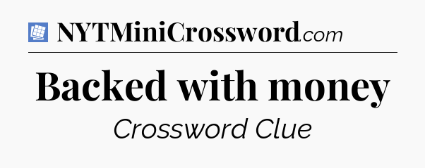 Backed with money Puzzle Page Crossword Clue