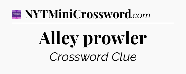 Alley prowler - Thomas Joseph Crossword