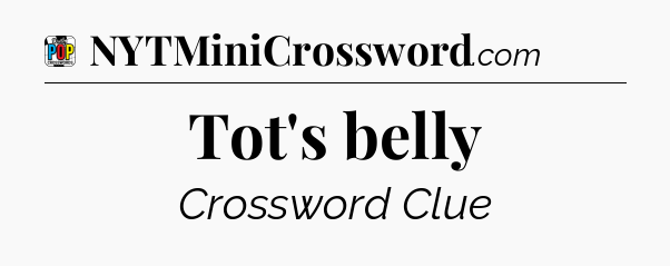 Tot's belly Crossword Clue