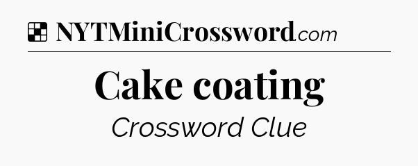 Solution: Cake coating - NYT Crossword