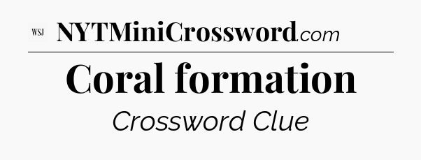 Coral formation - WSJ Crossword