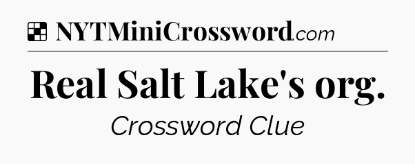 Solution: Real Salt Lake's org - NYT Crossword