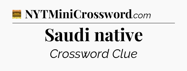 Saudi native - Eugene Sheffer Crossword