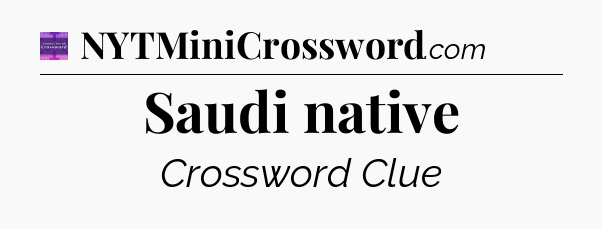 Saudi native - Thomas Joseph Crossword