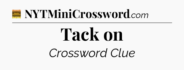 Tack on - Eugene Sheffer Crossword