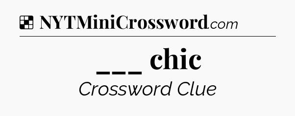 Solution: ___ chic - NYT Crossword