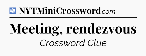 Meeting, rendezvous Puzzle Page Crossword Clue