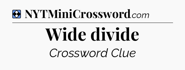 Solution: Wide divide - NYT Mini Crossword