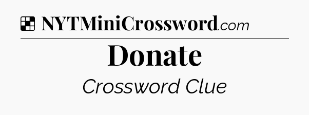 Solution: Donate - NYT Crossword