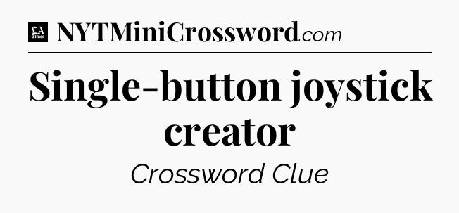 Single-button joystick creator - LA Times Crossword