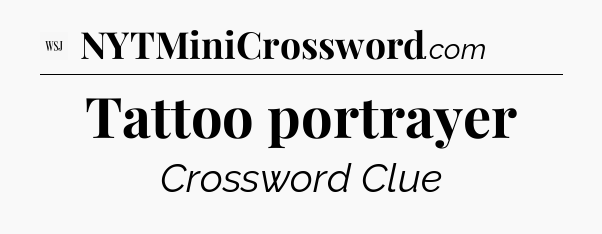 Tattoo portrayer - WSJ Crossword