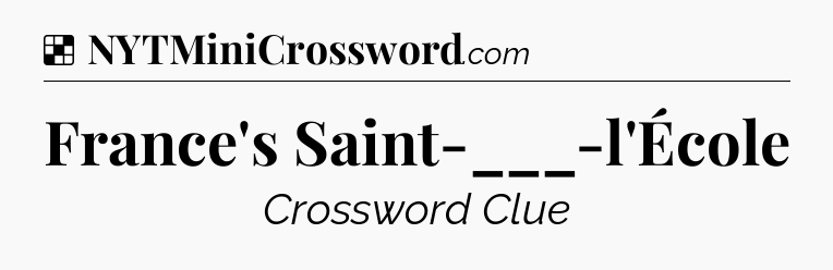 Solution: France's Saint-___-l'École - NYT Crossword
