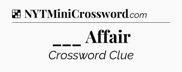 Solution: ___ Affair - NYT Crossword
