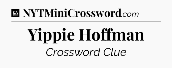 Yippie Hoffman - LA Times Crossword