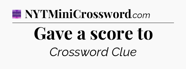 Gave a score to - Thomas Joseph Crossword