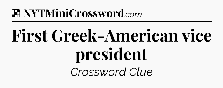 Solution: First Greek-American vice president - NYT Crossword