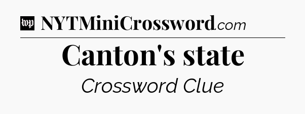 Canton's state Crossword Clue