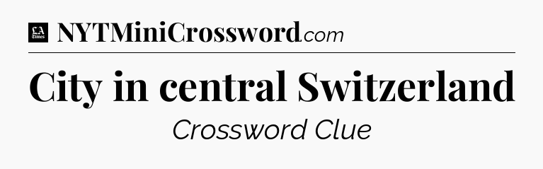 City in central Switzerland - LA Times Crossword