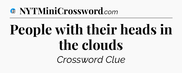 People with their heads in the clouds Crossword Clue