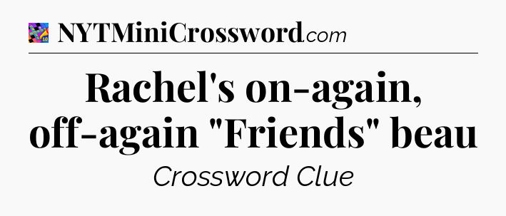 Rachel's on-again, off-again 