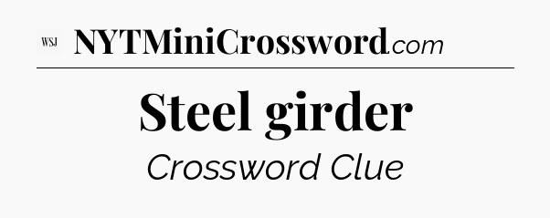 Steel girder - WSJ Crossword
