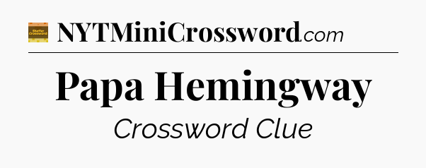 Papa Hemingway crossword clue Eugene Sheffer