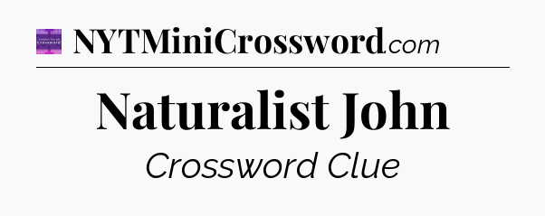 Naturalist John - Thomas Joseph Crossword