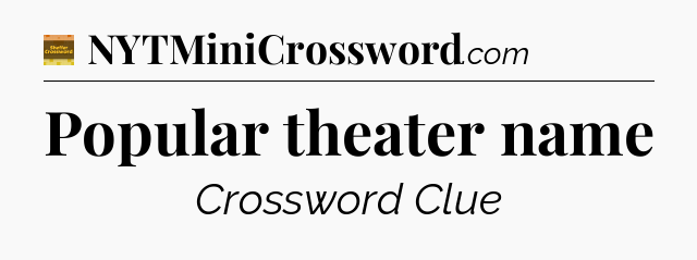 Popular theater name - Eugene Sheffer Crossword