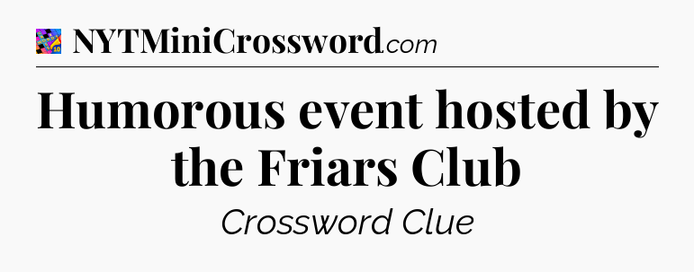 Humorous event hosted by the Friars Club Crossword Clue