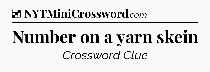 Solution: Number on a yarn skein - NYT Crossword
