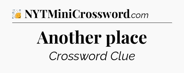 Another place - 7 Little Words