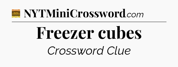 Freezer cubes - Eugene Sheffer Crossword