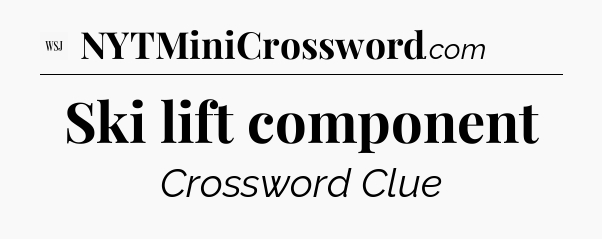 Ski lift component - WSJ Crossword