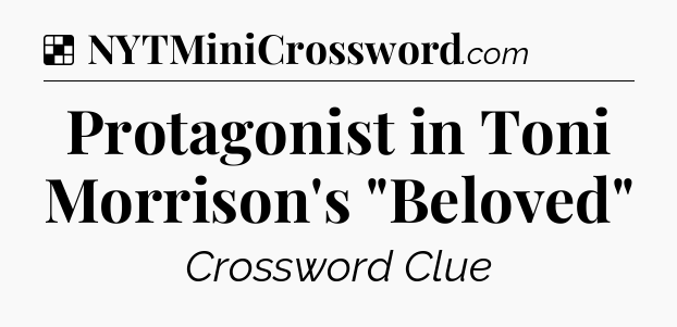 Solution: Protagonist in Toni Morrison's 