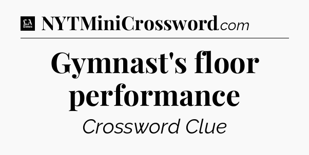 Gymnast's floor performance - LA Times Crossword