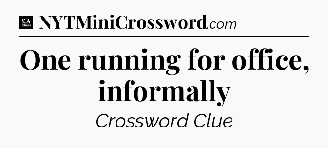 One running for office, informally - LA Times Crossword