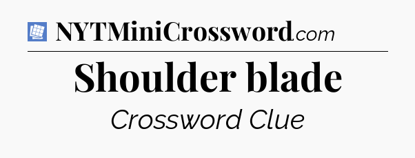 Shoulder blade Puzzle Page Crossword Clue
