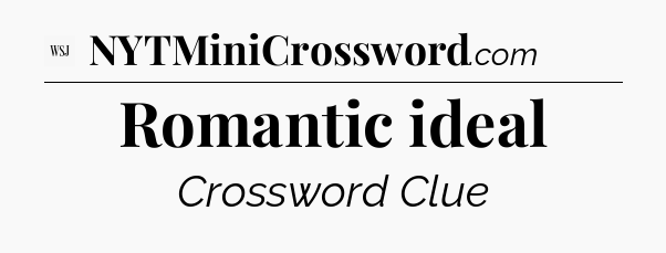 Romantic ideal - WSJ Crossword