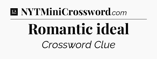 Romantic ideal - LA Times Crossword