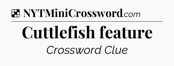 Solution: Cuttlefish feature - NYT Crossword