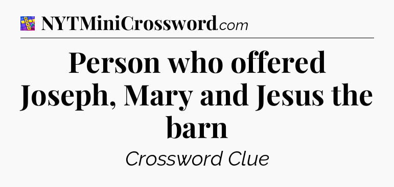 Person who offered Joseph, Mary and Jesus the barn Codycross