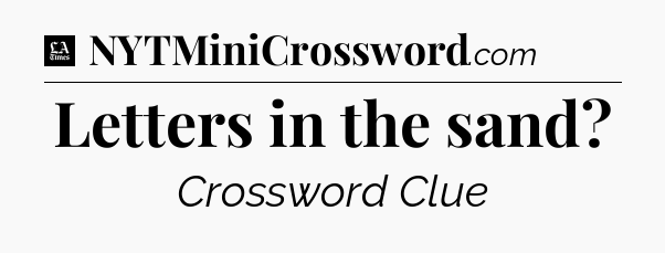 Letters in the sand - LA Times Crossword