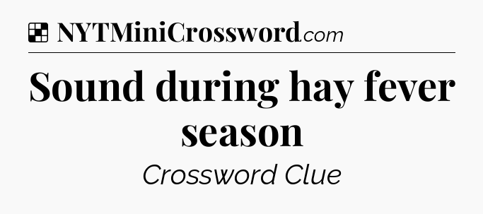 Solution: Sound during hay fever season - NYT Crossword