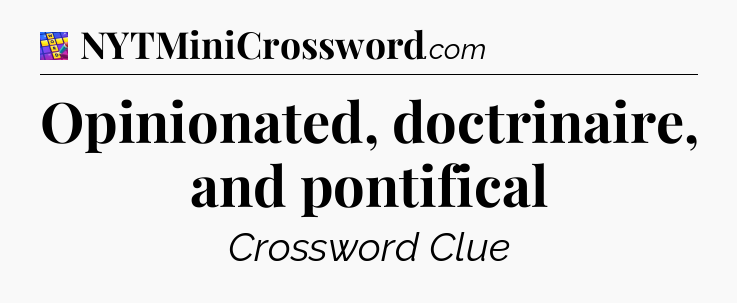 Opinionated, doctrinaire, and pontifical Codycross