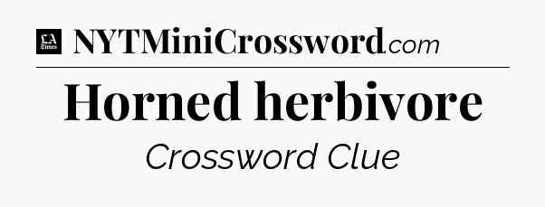 Horned herbivore - LA Times Crossword