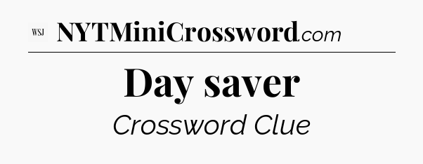 Day saver - WSJ Crossword
