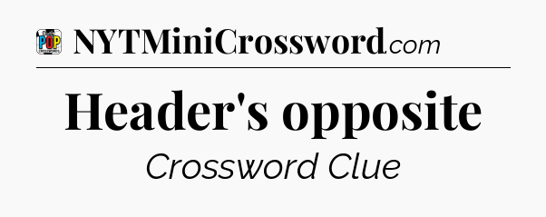 Header's opposite Crossword Clue