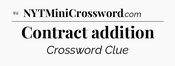 Contract addition - WSJ Crossword